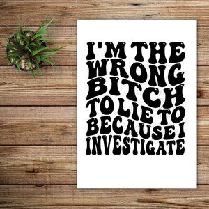 *2 for $20* I'm the Wrong B!tch to Lie to Vinhl Decal Sticker Handcrafted
